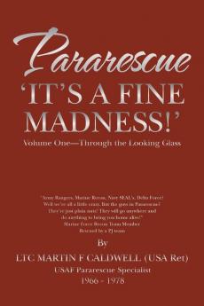 Pararescue ‘It’S A Fine Madness!’: Volume One-Through The Looking Glass (Through The Looking Glass, 1)
