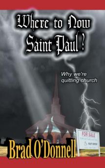 Where to Now Saint Paul?: Why We're Quitting Church