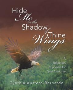 Hide Me in the Shadow of Thine Wings