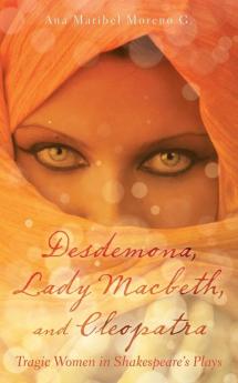 Desdemona Lady Macbeth and Cleopatra