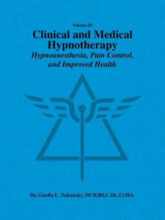 Volume III Clinical and Medical Hypnotherapy