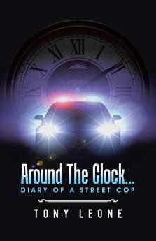 Around The Clock...Diary of a Street Cop
