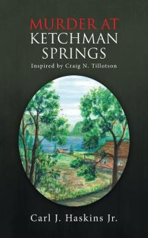 Murder at Ketchman Springs: Inspired by Craig N. Tillotson