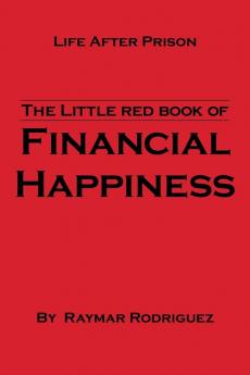 The Little Red Book of Financial Happiness: Life After Prison