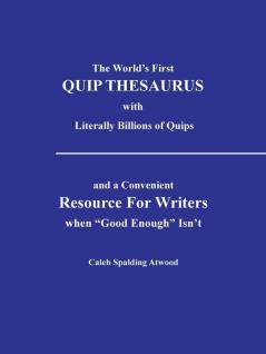The World's First Quip Thesaurus with Literally Billions of Quips
