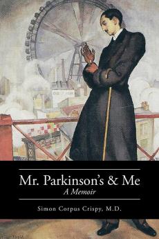 Mr. Parkinson's and Me: A Memoir