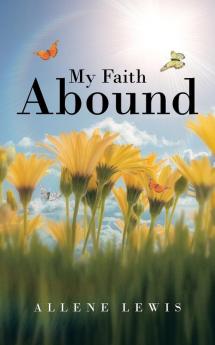 My Faith Abound