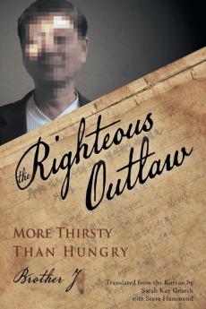 The Righteous Outlaw: More Thirsty Than Hungry