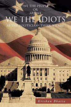 We the Idiots: As the Politicians think we are
