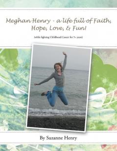 Meghan Henry - A Life Full of Faith Hope Love & Fun!