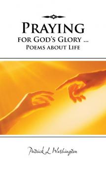 Praying for God's Glory ... Poems about Life