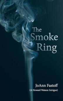 The Smoke Ring: (A Howard Watson Intrigue)