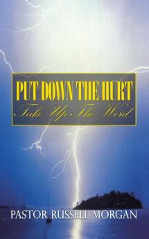 Put Down the Hurt: Take Up the Word