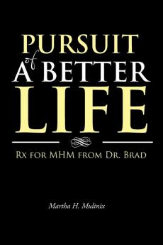 Pursuit of a Better Life: Rx for MHM from Dr. Brad