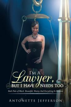 I'm A Lawyer But I Have Needs Too