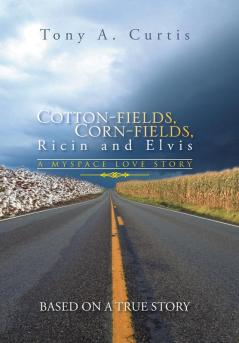 Cotton-Fields Corn-Fields Ricin and Elvis