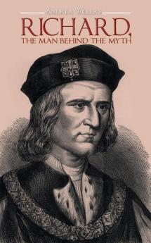 Richard The Man behind the Myth