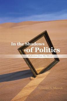 In the Shadows of Politics: Reflections from My Mirror