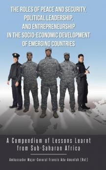 The Roles of Peace and Security Political Leadership and Entrepreneurship in the Socio-Economic Development of Emerging Countries