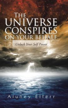 The Universe Conspires on Your Behalf