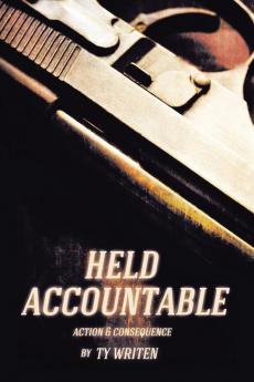 Held Accountable: Action and Consequence