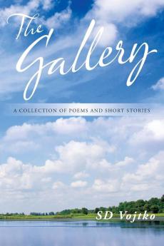 The Gallery: A Collection of Poems and Short Stories