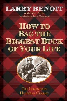 How to Bag the Biggest Buck of Your Life