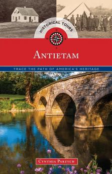 Historical Tours Antietam: Trace the Path of America’s Heritage (Touring History)