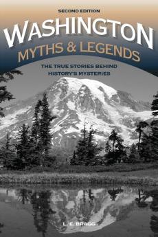 Washington Myths and Legends: The True Stories behind History’s Mysteries (Legends of the West)