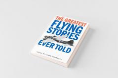 The Greatest Flying Stories Ever Told