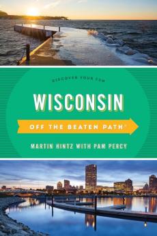 Wisconsin Off the Beaten Path®: Discover Your Fun (Off the Beaten Path Series)