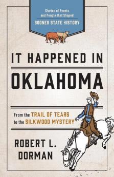 It Happened in Oklahoma: Stories of Events and People that Shaped Sooner State History (It Happened In Series)