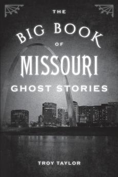 The Big Book of Missouri Ghost Stories