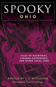 Spooky Ohio: Tales Of Hauntings Strange Happenings And Other Local Lore