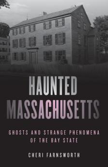 Haunted Massachusetts: Ghosts and Strange Phenomena of the Bay State (Haunted Series)