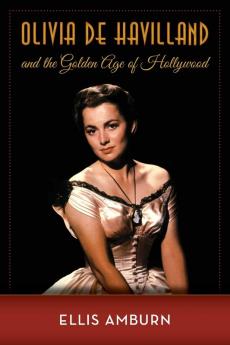 Olivia de Havilland and the Golden Age of Hollywood