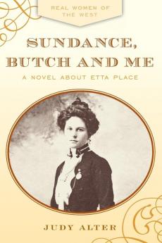 Sundance Butch and Me: A Novel about Etta Place