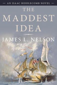 The Maddest Idea: An Isaac Biddlecomb Novel (Isaac Biddlecomb Novels)