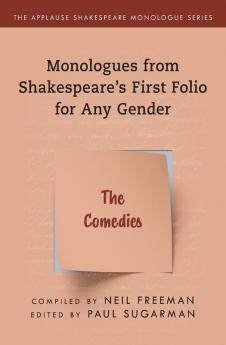 ComediesThe: Monologues from Shakespeare’s First Folio for Any Gender (Applause Shakespeare Monologue Series)