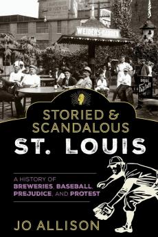 Storied & Scandalous St. Louis