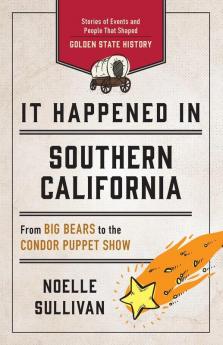 It Happened in Southern California: Stories of Events and People That Shaped Golden State History (It Happened In Series)