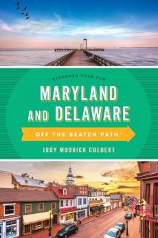 Maryland and Delaware Off the Beaten Path (R): A Guide to Unique Places (Off the Beaten Path Series)