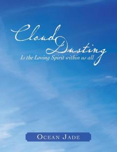 Cloud Dusting: Is the Loving Spirit Within Us All