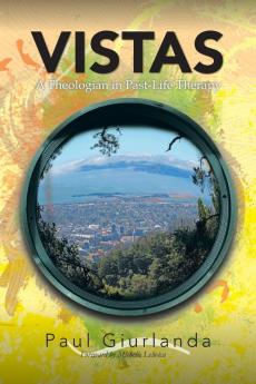 Vistas: A Theologian in Past-Life Therapy: A Theologian in Past-Life Therapy