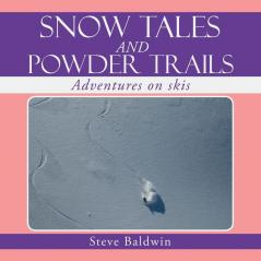 Snow Tales and Powder Trails: Adventures on Skis