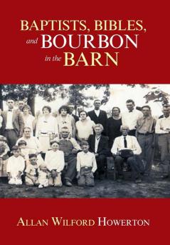 Baptists Bibles and Bourbon in the Barn