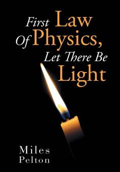 First Law of Physics Let There Be Light