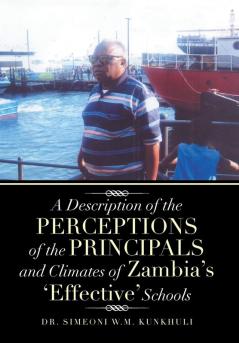 A Description of the Perceptions of the Principals and Climates of Zambia's 'Effective' Schools