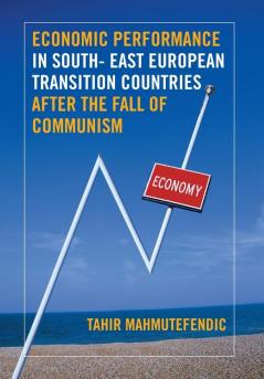 Economic Performance in South- East European Transition Countries After the Fall of Communism