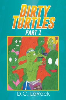 Dirty Turtles: Part 1